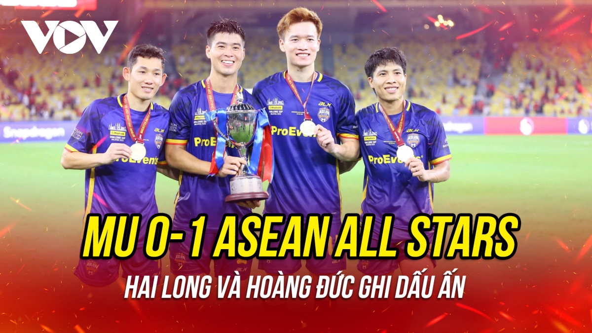 MU thất bại trước ASEAN All Stars trong ngày dàn sao Việt Nam chơi tốt